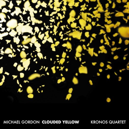 CD: Clouded Yellow - Michael Gordon & Kronos Quartet