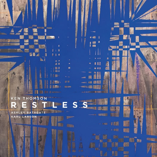 LP: Restless - Ken Thompson, Karl Larson, Ashley Bathgate