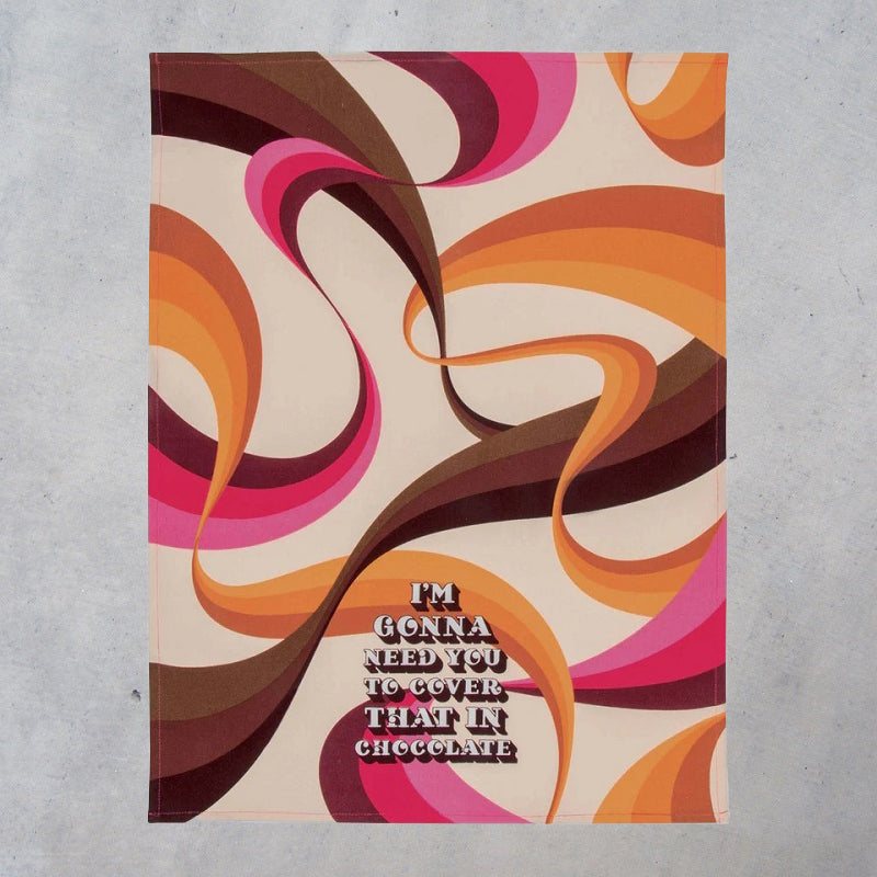 Printed Dish Towel: I'm Gonna Need You to Cover That in Chocolate