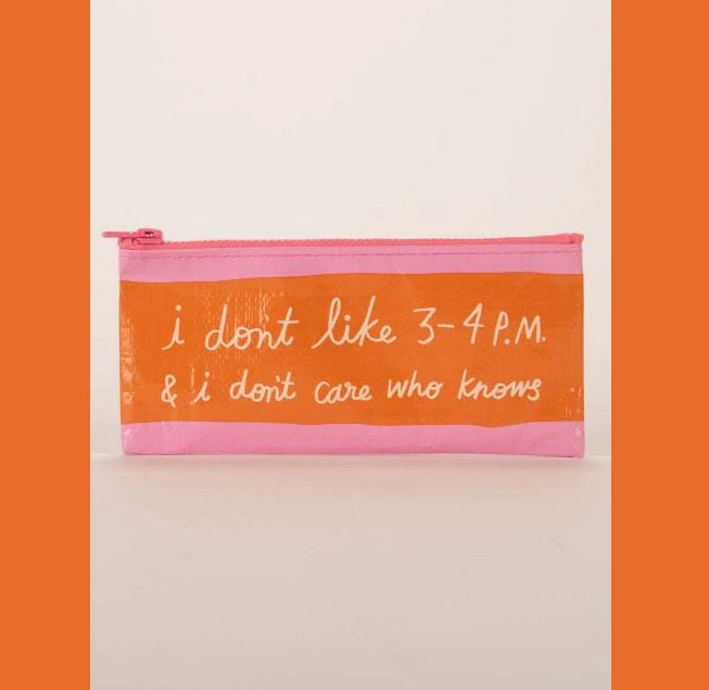 Pencil Case: I Don't Like 3-4pm