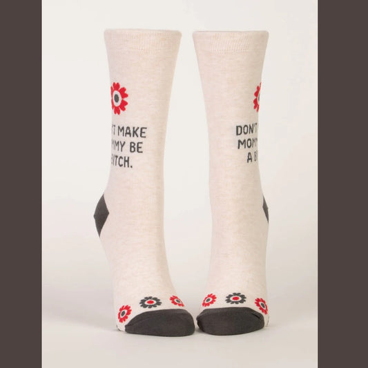 Women's Crew Socks: Don't Make Mommy Be a Bitch