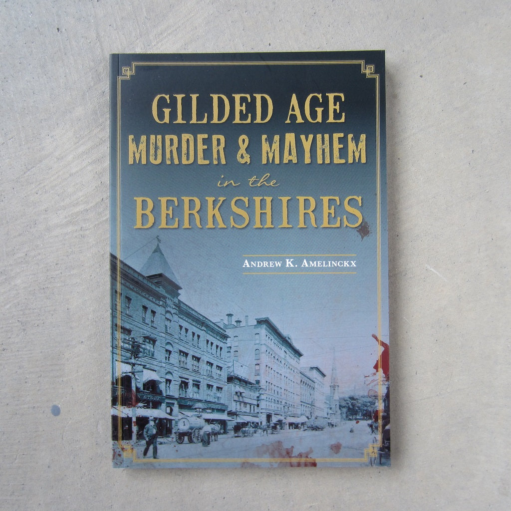 Gilded Age Murder and Mayhem in the Berkshires