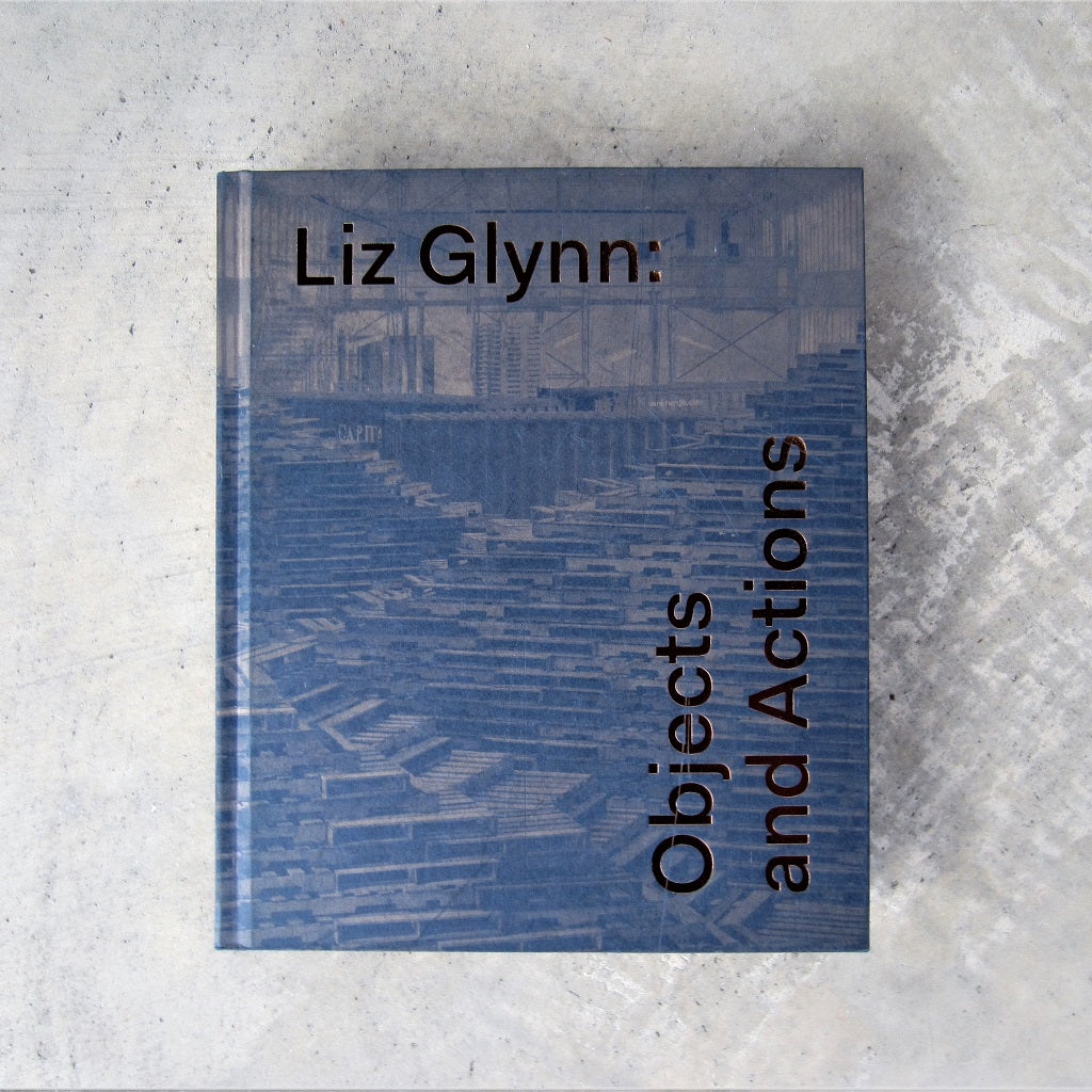 Liz Glynn: Objects and Actions