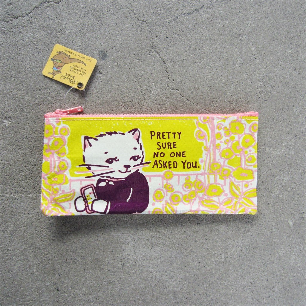 Pencil Case: Pretty Sure No One Asked You