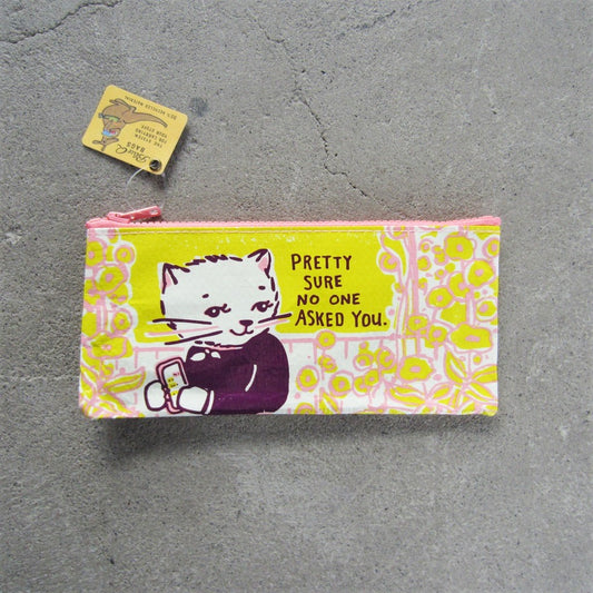 Pencil Case: Pretty Sure No One Asked You