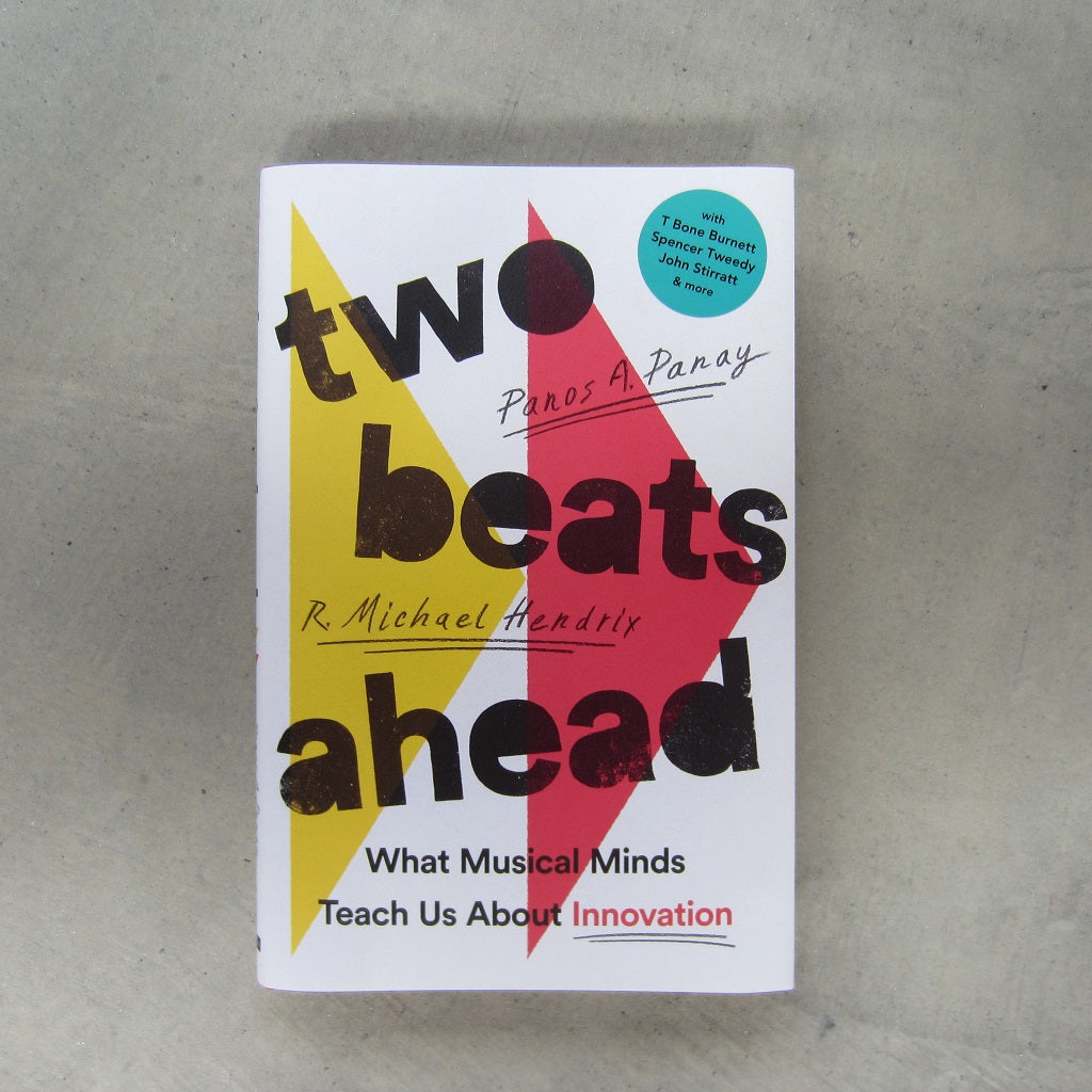 Two Beats Ahead: What Musical Minds Teach Us About Innovation