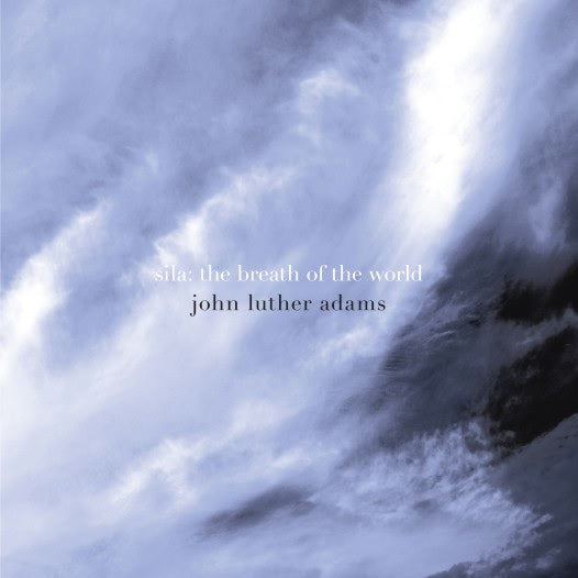 CD: Sila - John Luther Adams