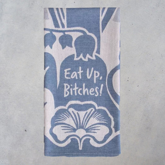 Woven Dish Towel: Eat Up, Bitches