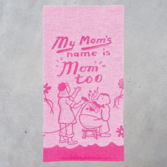 Woven Dish Towel: My Mom's Name is Mom Too