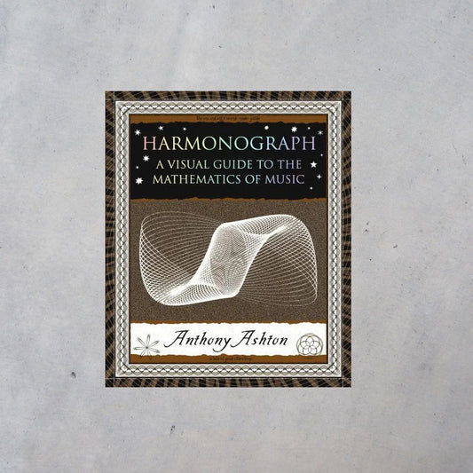 Harmonograph: A Visual Guide to the Mathematics of Music