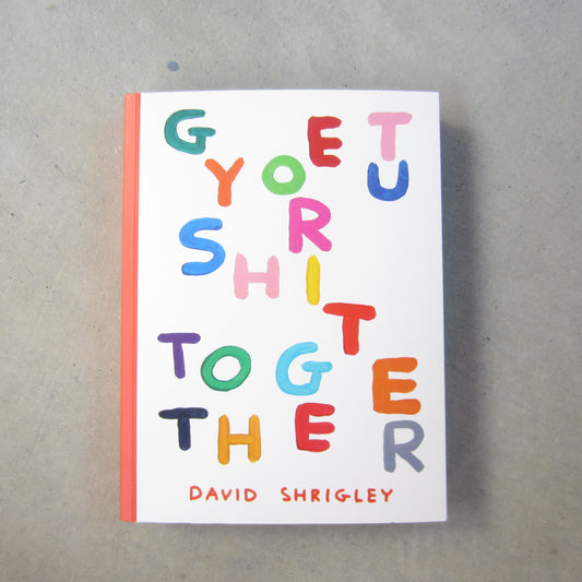 Get Your Sh*t Together