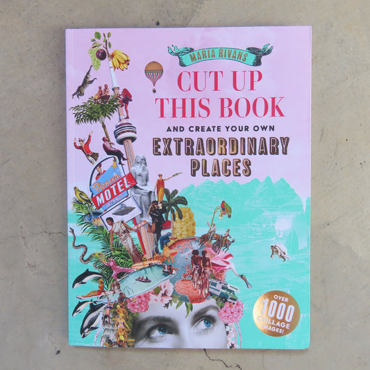 Cut up this Book and Create Your Own Extraordinary Places