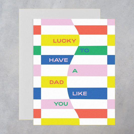 Greeting Card: Lucky to Have a Dad Like You
