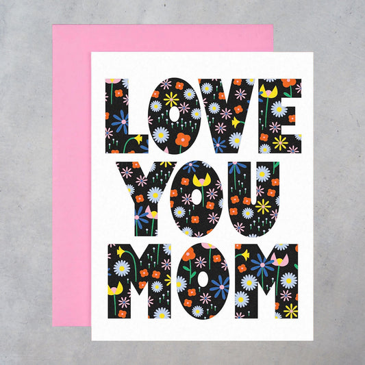 Greeting Card: Love You Mom Floral Type