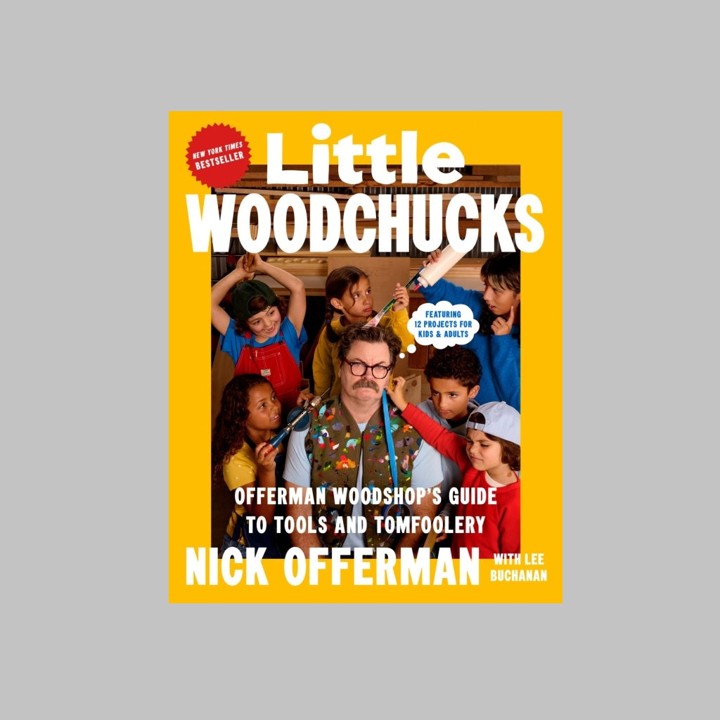 Little Woodchucks: Offerman Woodshop's Guide to Tools and Tomfoolery