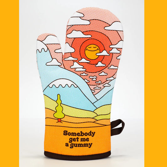 Oven Mitt: Somebody Get Me A Gummy
