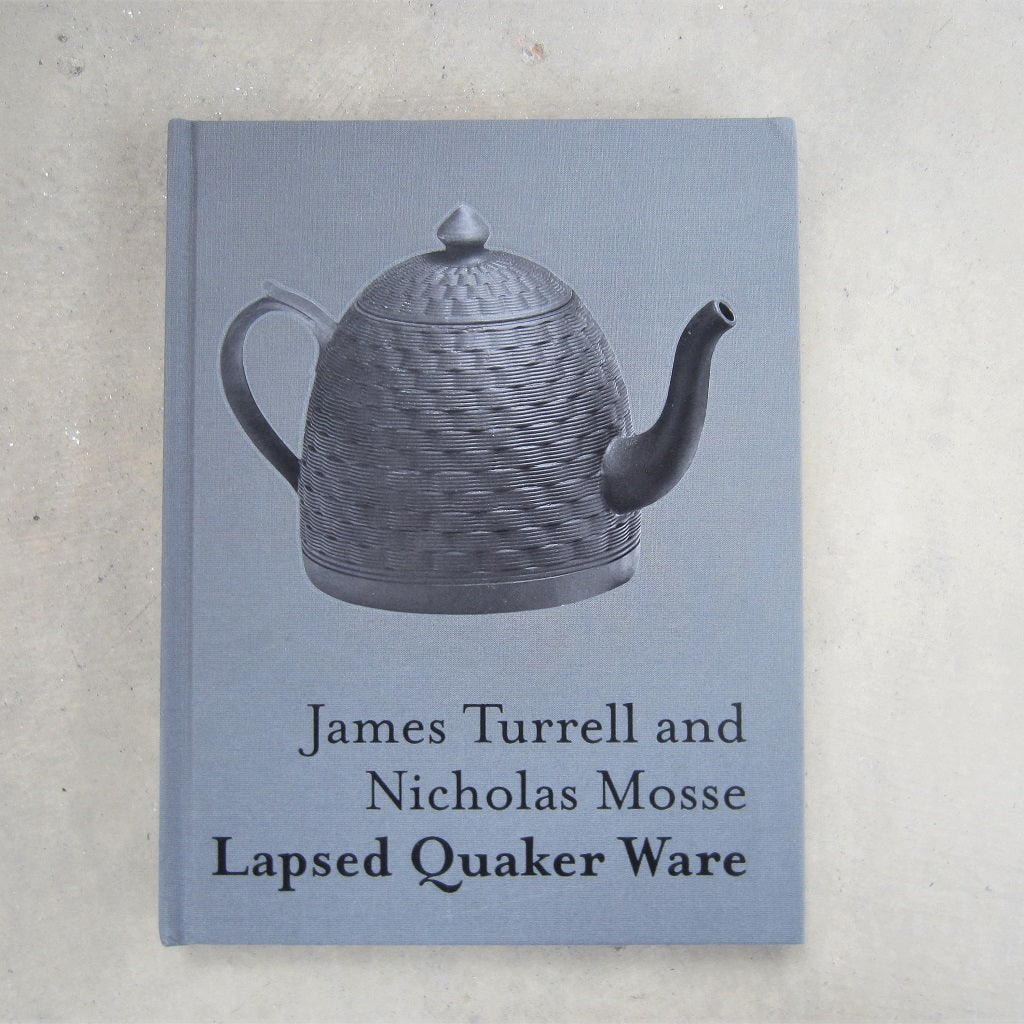 James Turrell & Nicholas Mosse: Lapsed Quaker Ware