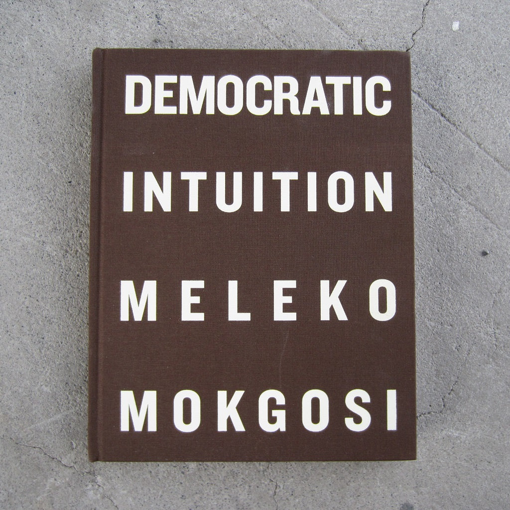 Meleko Mokgosi: Democratic Intuition